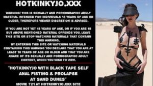 Hotkinkyjo with black tape self anal fisting & prolapse at sand dunes