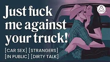 ASMR Audio Porn: Cowboy Stranger Fucks You Against His Truck – Public Car Sex & Dirty Talk – Erotic Audio Roleplay for Women